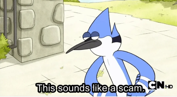 Mordecai This sounds like a scam. Blank Meme Template