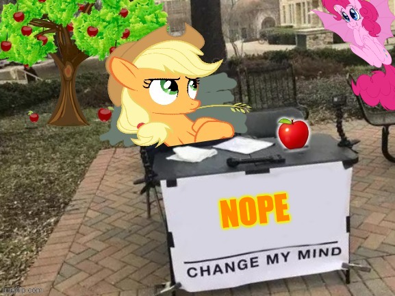 Change Applejack's Mind | NOPE | image tagged in change applejack's mind | made w/ Imgflip meme maker