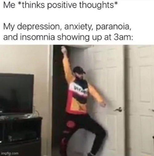 literally everyone ever | image tagged in memes | made w/ Imgflip meme maker