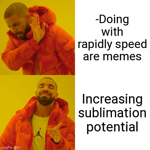 -As old psychiatrist has said. | -Doing with rapidly speed are memes; Increasing sublimation potential | image tagged in memes,drake hotline bling,art,renewable energy,subliminal messages,hobbies | made w/ Imgflip meme maker