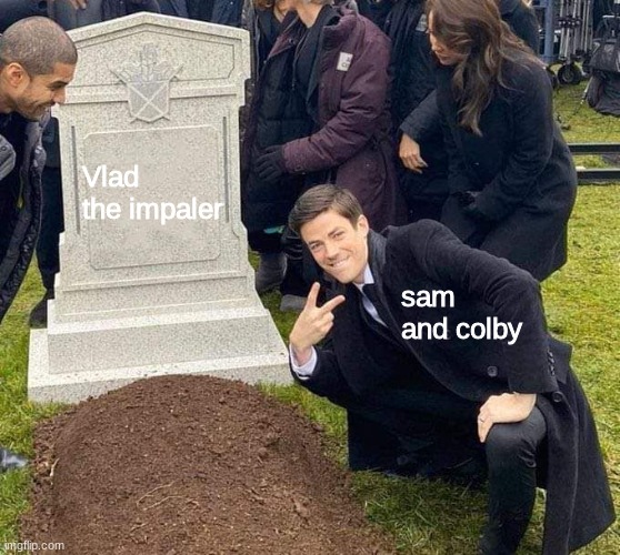 Literally Them, Lmao | Vlad the impaler; sam and colby | image tagged in vampires | made w/ Imgflip meme maker