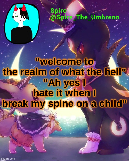 Spire Halloween announcement template | "welcome to the realm of what the hell"
"Ah yes I hate it when I break my spine on a child" | image tagged in spire halloween announcement template | made w/ Imgflip meme maker