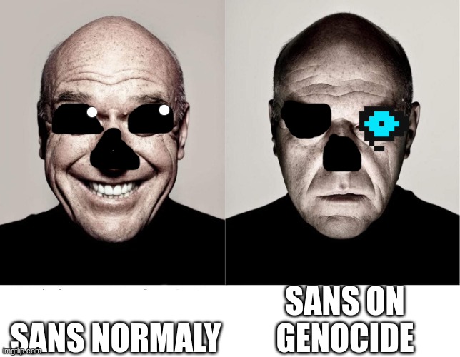 breaking bad smile frown | SANS NORMALY; SANS ON GENOCIDE | image tagged in breaking bad smile frown | made w/ Imgflip meme maker