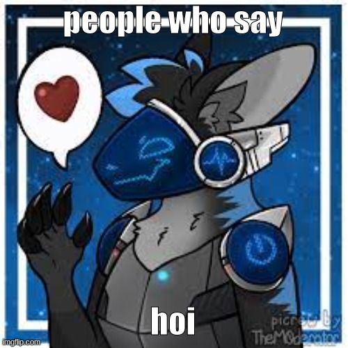 protogen | people who say hoi | image tagged in protogen | made w/ Imgflip meme maker