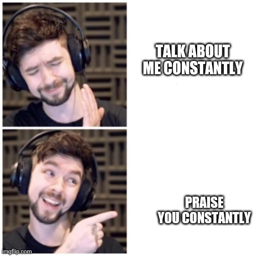 Jacksepticeye Drake | TALK ABOUT ME CONSTANTLY PRAISE YOU CONSTANTLY | image tagged in jacksepticeye drake | made w/ Imgflip meme maker