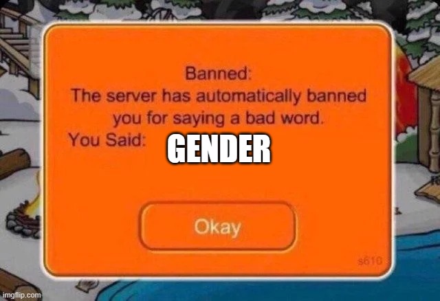MSMG: | GENDER | image tagged in club penguin ban,this a joke | made w/ Imgflip meme maker