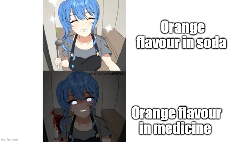 Orange | Orange flavour in soda; Orange flavour in medicine | image tagged in orange flavour | made w/ Imgflip meme maker