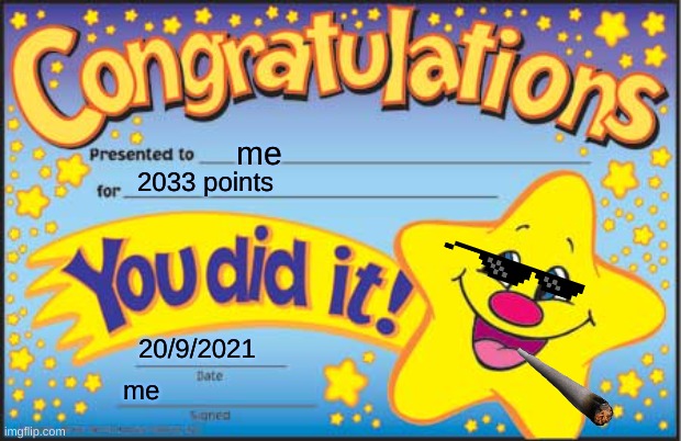 yay | me; 2033 points; 20/9/2021; me | image tagged in memes,happy star congratulations | made w/ Imgflip meme maker