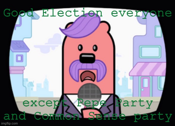 Most of the members in there have been real jerks (Besides Richard and Surly) | Good Election everyone; except Pepe Party and Common Sense party | image tagged in wuzzleburge news reporter | made w/ Imgflip meme maker