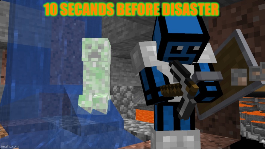 Creeper Surprise | 10 SECANDS BEFORE DISASTER | image tagged in creeper surprise | made w/ Imgflip meme maker