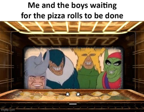 Lol me and all of you. |  *_* | image tagged in me and the boys | made w/ Imgflip meme maker