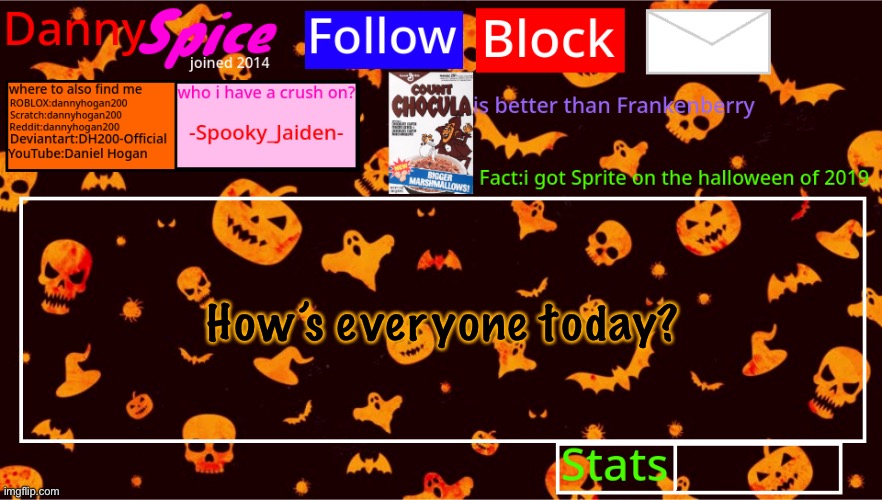 DannySpice Halloween announcement temp | How’s everyone today? | image tagged in dannyspice halloween announcement temp | made w/ Imgflip meme maker