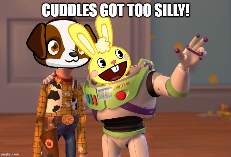 Cuddles got so silly |  CUDDLES GOT TOO SILLY! | image tagged in memes,x x everywhere,cuddles htf,happy tree friends | made w/ Imgflip meme maker