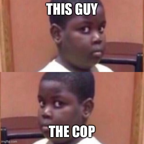 Awkward kid | THIS GUY THE COP | image tagged in awkward kid | made w/ Imgflip meme maker