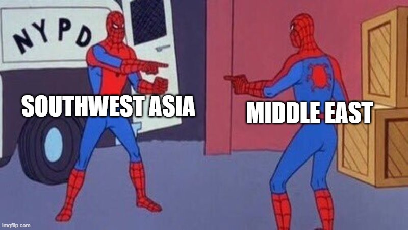 spiderman pointing at spiderman | SOUTHWEST ASIA; MIDDLE EAST | image tagged in spiderman pointing at spiderman | made w/ Imgflip meme maker