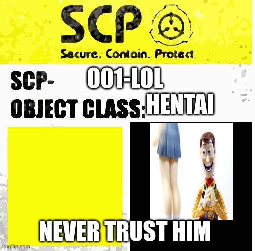 SCP Sign Generator | 001-LOL
                         HENTAI; NEVER TRUST HIM | image tagged in scp sign generator | made w/ Imgflip meme maker