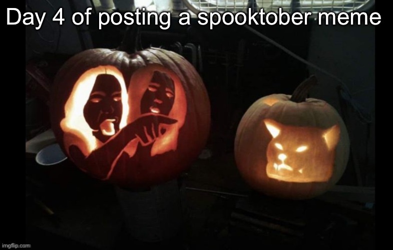 Just my casual spooktober spamposting | Day 4 of posting a spooktober meme | image tagged in spooktober woman yelling at cat | made w/ Imgflip meme maker