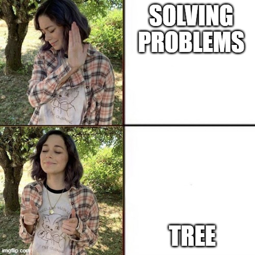 Tre removial services | SOLVING PROBLEMS; TREE | image tagged in hotline bling birtch editon | made w/ Imgflip meme maker