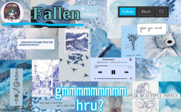 tiredtiredtired | gmmmmmmmmm
hru? | image tagged in fallen b l u e | made w/ Imgflip meme maker