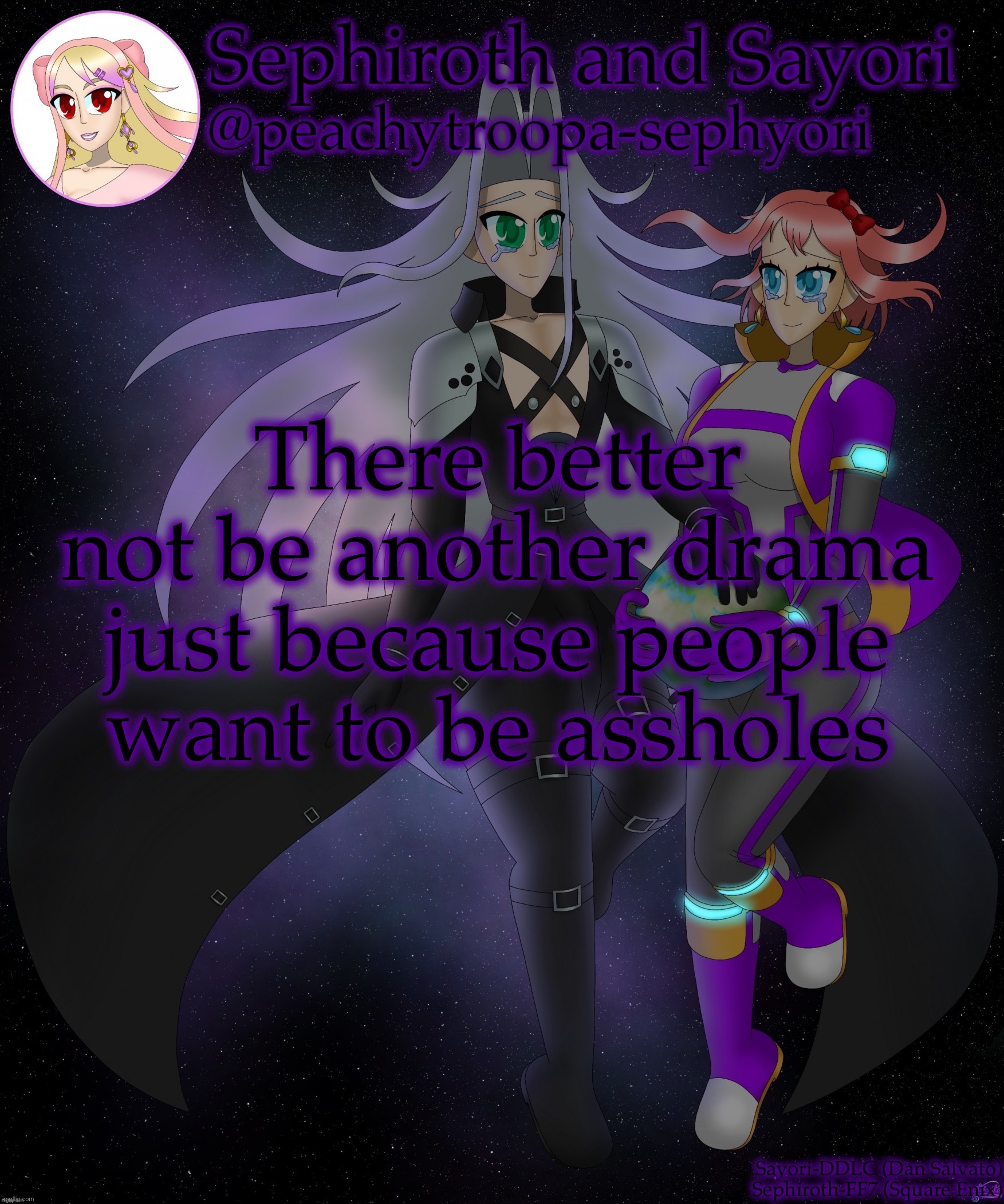 Sayori and Sephiroth | There better not be another drama just because people want to be assholes | image tagged in sayori and sephiroth | made w/ Imgflip meme maker