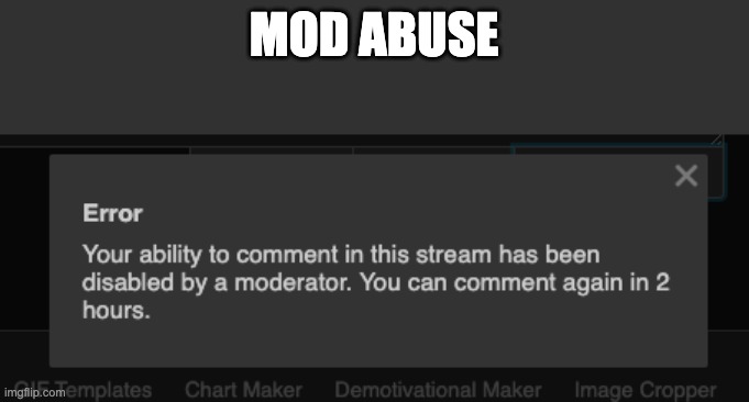 MOD ABUSE | made w/ Imgflip meme maker