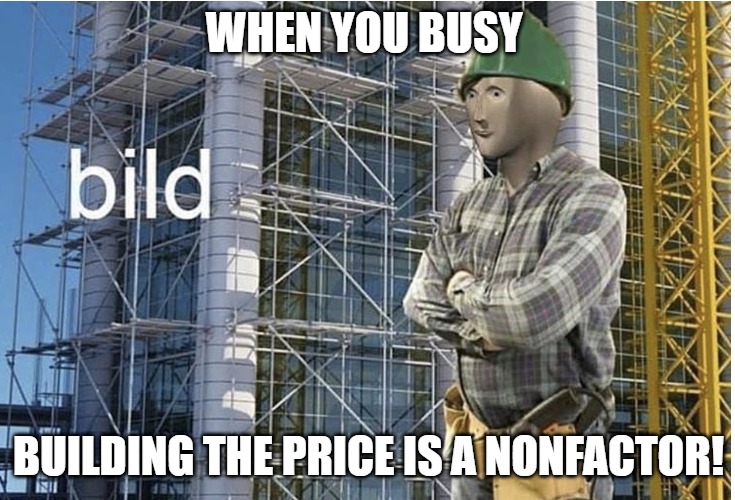 KEEP MOVING | WHEN YOU BUSY; BUILDING THE PRICE IS A NONFACTOR! | image tagged in bild meme | made w/ Imgflip meme maker