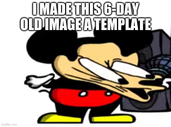 H O O O | I MADE THIS 6-DAY OLD IMAGE A TEMPLATE | made w/ Imgflip meme maker