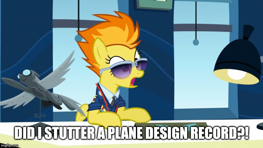 Spitfire That's A New Academy Record | DID I STUTTER A PLANE DESIGN RECORD?! | image tagged in spitfire that's a new academy record | made w/ Imgflip meme maker