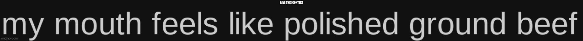 read description | GIVE THIS CONTEXT | made w/ Imgflip meme maker