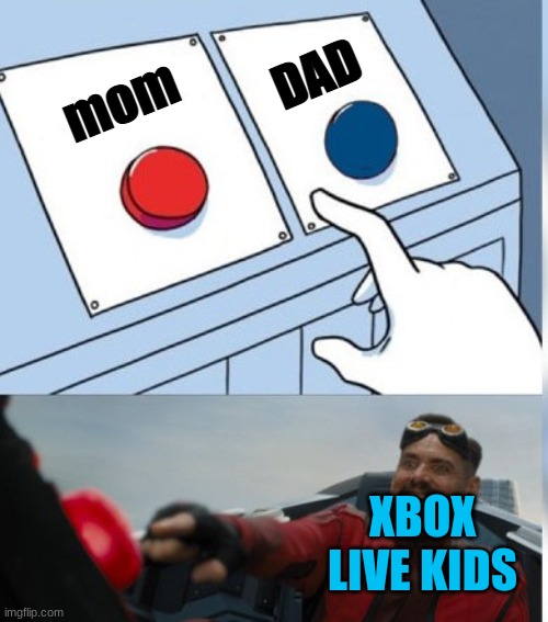 Two Buttons Eggman | mom DAD XBOX LIVE KIDS | image tagged in two buttons eggman | made w/ Imgflip meme maker