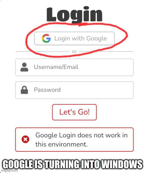 When you try to log into Blooket | GOOGLE IS TURNING INTO WINDOWS | image tagged in google,windows | made w/ Imgflip meme maker