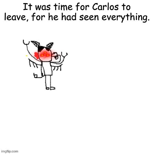 Carlos attempts to commit self deletus 2.0.mp4 | image tagged in carlos attempts to commit self deletus 2 0 mp4 | made w/ Imgflip meme maker