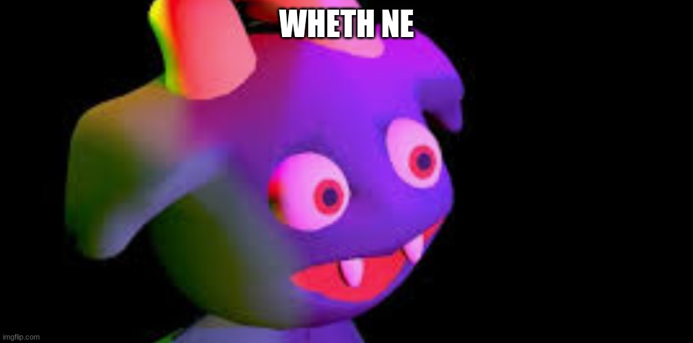 The Follower on  LSD | WHETH NE | image tagged in the follower on lsd | made w/ Imgflip meme maker