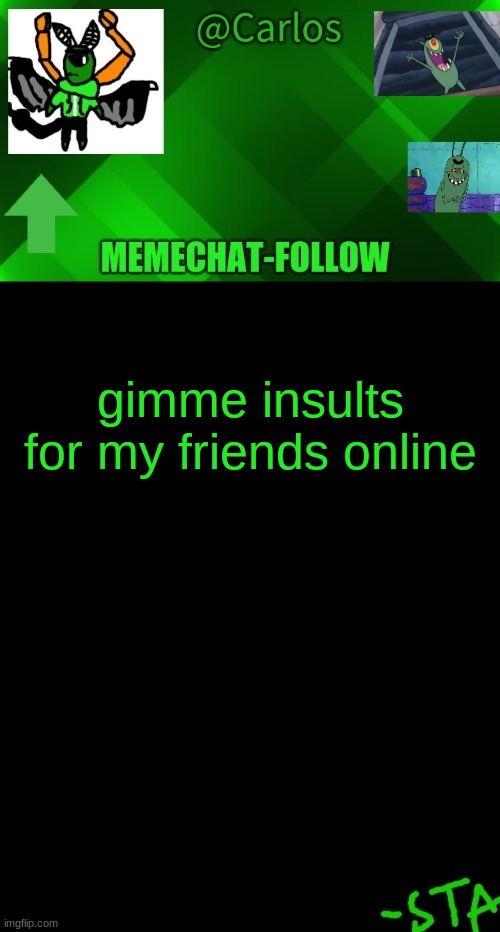 wait a minute | gimme insults for my friends online | made w/ Imgflip meme maker