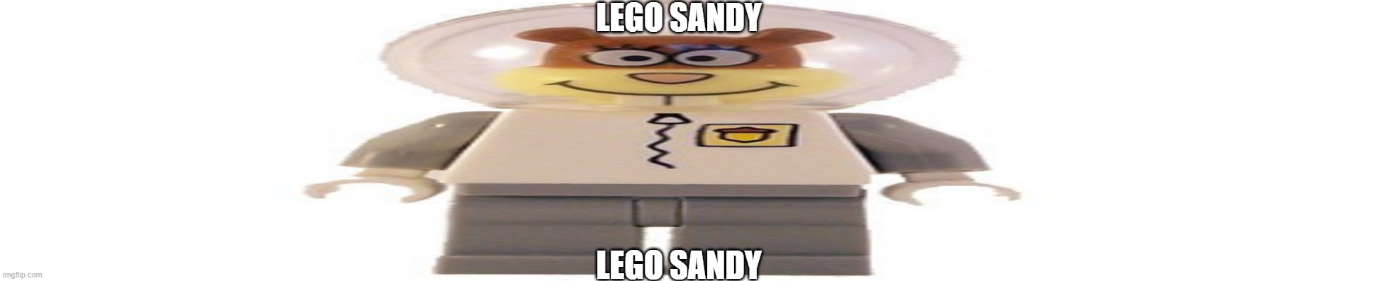 SANNNNNY | LEGO SANDY; LEGO SANDY | made w/ Imgflip meme maker