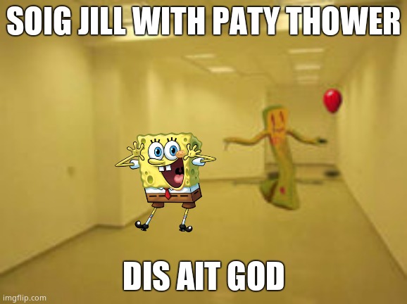 Partygoer [Backrooms] | SOIG JILL WITH PATY THOWER; DIS AIT GOD | image tagged in partygoer backrooms | made w/ Imgflip meme maker