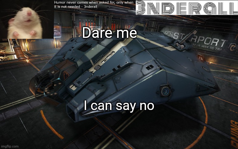 3nderall announcement temp | Dare me; I can say no | image tagged in 3nderall announcement temp | made w/ Imgflip meme maker