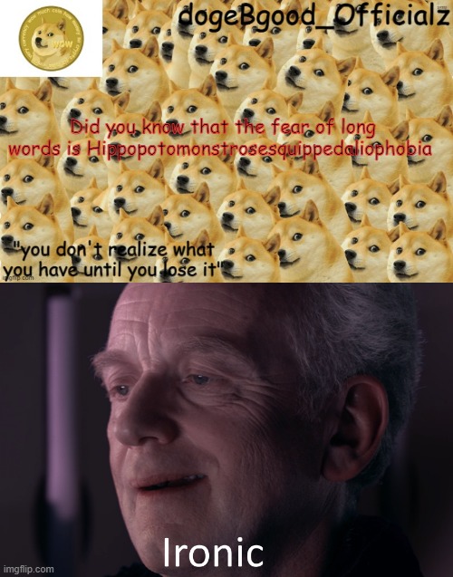 lol | Did you know that the fear of long words is Hippopotomonstrosesquippedaliophobia | image tagged in memes,funny | made w/ Imgflip meme maker