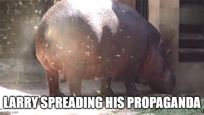 LARRY SPREADING HIS PROPAGANDA | made w/ Imgflip meme maker