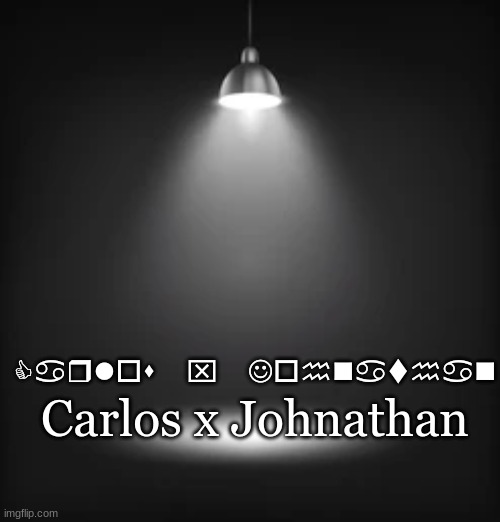 Good Soliders Follow Orders | Carlos x Johnathan; Carlos x Johnathan | image tagged in light | made w/ Imgflip meme maker