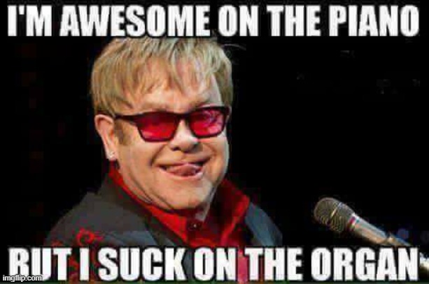 suck at the organ | image tagged in suck,organ | made w/ Imgflip meme maker