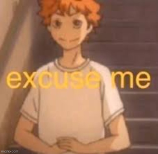 excuse me | made w/ Imgflip meme maker