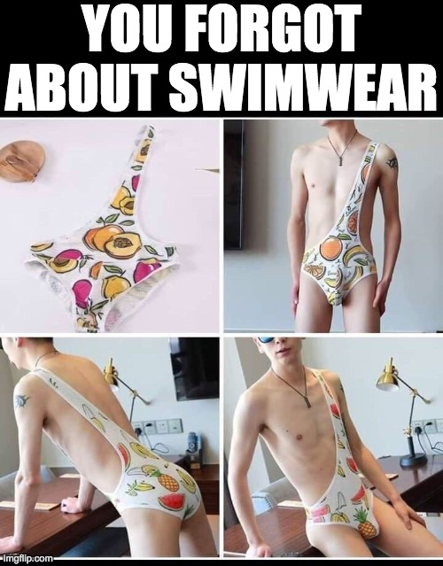 YOU FORGOT ABOUT SWIMWEAR | made w/ Imgflip meme maker