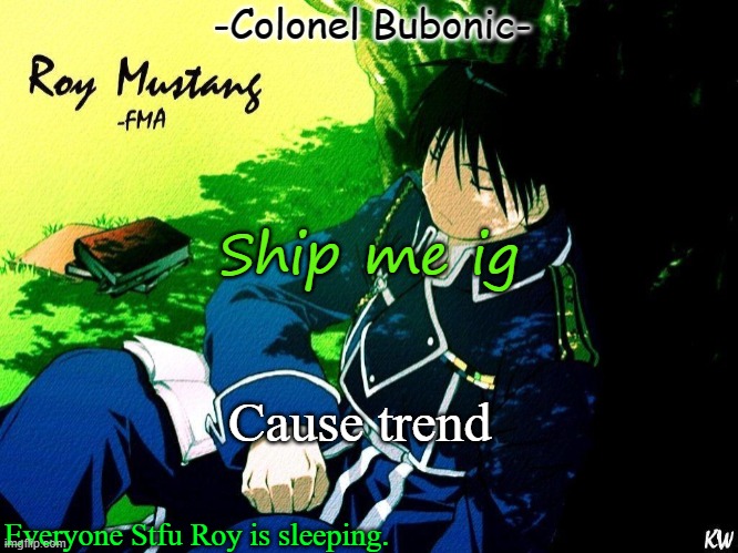 Roy nap ^^ | Ship me ig; Cause trend | image tagged in roy nap | made w/ Imgflip meme maker
