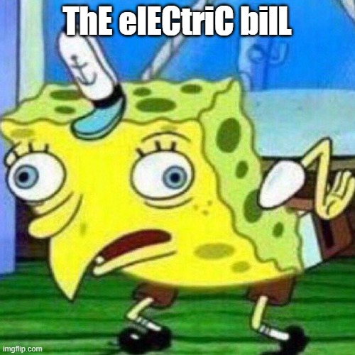 triggerpaul | ThE elECtriC bilL | image tagged in triggerpaul | made w/ Imgflip meme maker