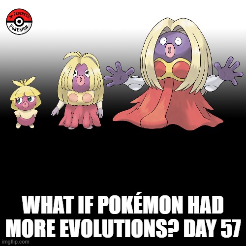 Check the tags Pokemon more evolutions for each new one. | WHAT IF POKÉMON HAD MORE EVOLUTIONS? DAY 57 | image tagged in memes,blank transparent square,pokemon more evolutions,jynx,pokemon,why are you reading this | made w/ Imgflip meme maker