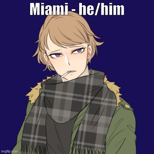 Miami - he/him | made w/ Imgflip meme maker