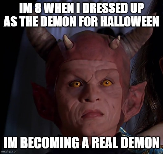 Andrew Robert Taylor | IM 8 WHEN I DRESSED UP AS THE DEMON FOR HALLOWEEN; IM BECOMING A REAL DEMON | image tagged in andrew taylor | made w/ Imgflip meme maker