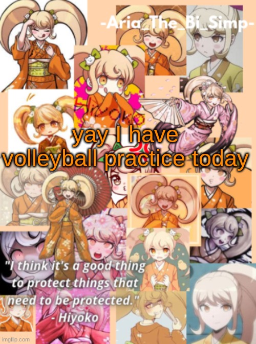 MY Hiyoko temp (thanks Jaiden) | yay I have volleyball practice today | image tagged in my hiyoko temp thanks jaiden | made w/ Imgflip meme maker