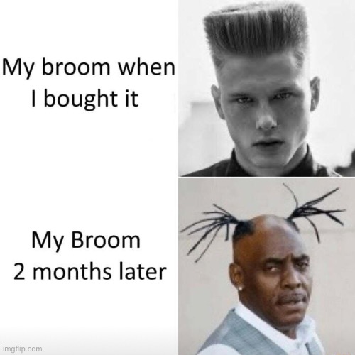 Brooms ? | image tagged in funny,new feature,lmao,fun,random,new | made w/ Imgflip meme maker